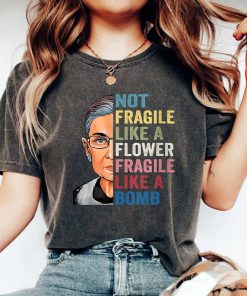 Not Fragile Like A Flower Fragile Like A Bomb Shirt