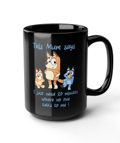 Bluey Mum the mum says, Mothers Day mug, Cute Bluey gift for mom