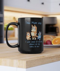 Bluey Mum the mum says, Mothers Day mug, Cute Bluey gift for mom