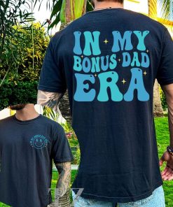 In my BONUS Dad Shirt, Bonus Dad Birthday Gift, Step Dad Gift