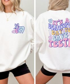 It's A Beautiful Day To Save Teeth Sweatshirt, Dentist Sweatshirt