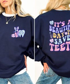 It's A Beautiful Day To Save Teeth Sweatshirt, Dentist Sweatshirt