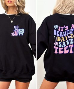 It's A Beautiful Day To Save Teeth Sweatshirt, Dentist Sweatshirt