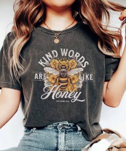 Kind Words Are Like Honey Shirt, Inspirational Quotes Shirt