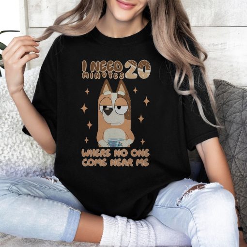 I Need 20 Minutes Where No One Comes Shirt, Bluey Kindergarten Shirt