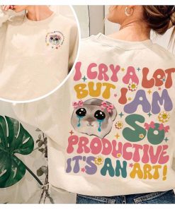 Groovy I Cry A Lot But I Am So Productive Shirt