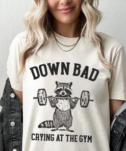 Down Bad Crying At The Gym Racoon Meme Shirt