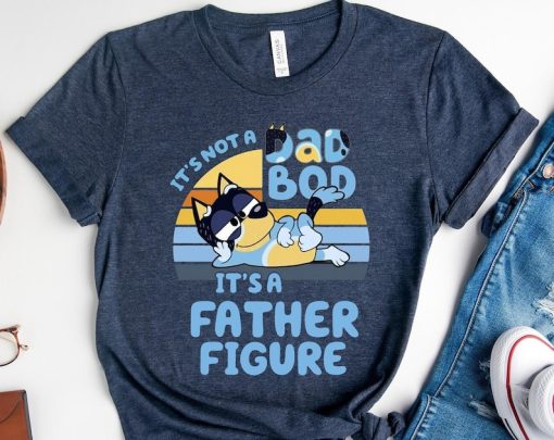 It's Not A Dad Bod It's A Father Figure Shirt | Father's Day