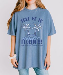 FLORIDA!!! Comfort Colors® Shirt, Take Me To Florida Shirt