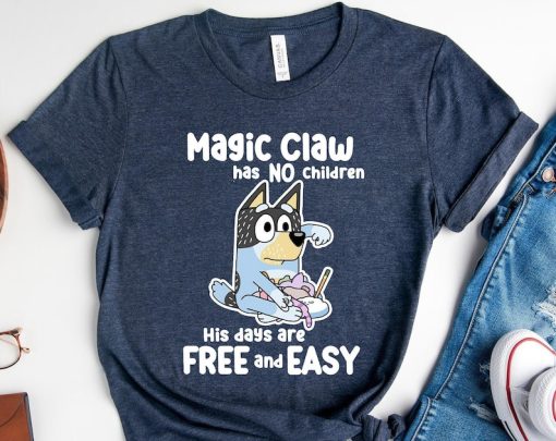 Bluey Magic Claw Has No Children Shirt, Bluey Family Matching Shirt