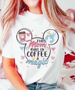 This Mom Runs On Coffee And Magic Shirt, Disnyye Mama Shirt