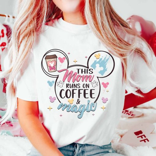 This Mom Runs On Coffee And Magic Shirt, Disnyye Mama Shirt