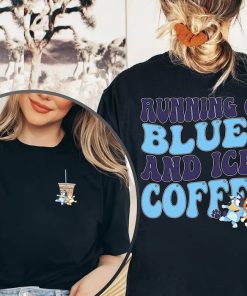 Running on Bluey and Iced Coffee Shirt | Running on Bluey Shirt