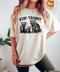 Retro Comfort Stay Trashy Shirt, Retro Funny Graphic Tees