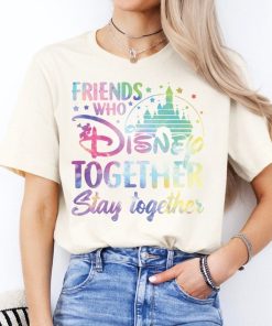 Friends Who Disney Together Stay Together Shirt