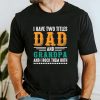 I Have Two Titles Dad And Grandpa And I Lock Them Both Shirt