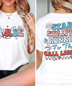 4th July Nurse Shirt, Stars Stripes And Running For Call Lights Shirt