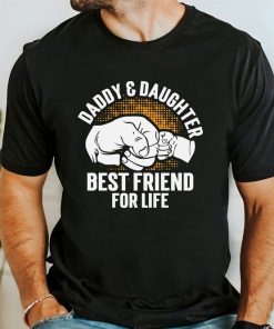 Daddy Daughter Best Friend For Life Shirt, Father's Day Shirt