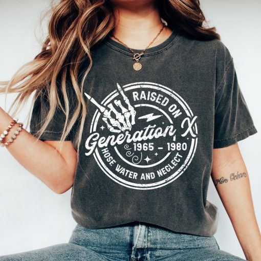 Gen X Raised On Hose Water And Neglect Shirt, Gen X Comfort Colors