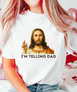 I'm Telling Dad Shirt Funny Religious Christian Jesus Meme Shirt