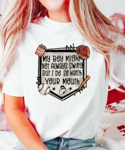 My Boy Might Not Always Swing But I Do So Watch Your Mouth Shirt