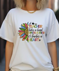 A Teacher Takes a Hand Opens a Mind and Touches a Heart Shirt