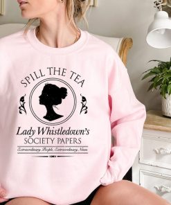 Spill The Tea Lady Whistledown's Society Papers Unisex Sweatshirt