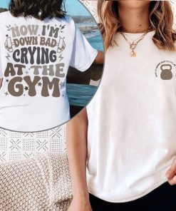 Down Bad Crying At The Gym Shirt Groovy TS