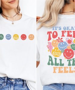 It's Okay To Feel All The Feels Shirt, Motivational T-Shirt