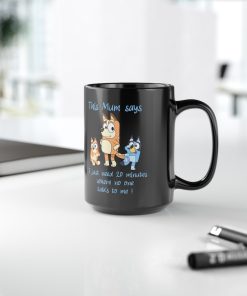 Bluey Mum the mum says, Mothers Day mug, Cute Bluey gift for mom