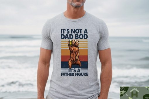 It's Not A Dad Bod It's A Father Figure Shirt, Funny Dad Bod Tshirt