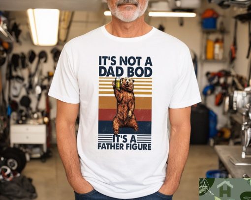 It's Not A Dad Bod It's A Father Figure Shirt, Funny Dad Bod Tshirt