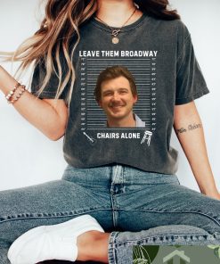 Leave Them Broadway Chairs Alone Shirt, Country Music Nashville Shirt