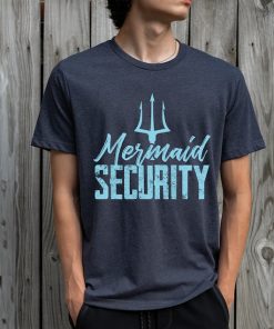 Mermaid Security Shirt, Mermaid Bridesmaid T-Shirt, Mermaid Dad Shirt