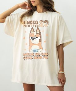 I Need 20 Minutes Where No One Comes Shirt, Bluey Kindergarten Shirt