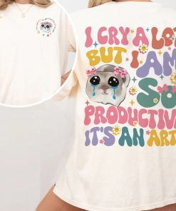 Groovy I Cry A Lot But I Am So Productive Shirt