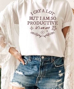 I Cry A Lot But I Am So Productive Shirt, Gift Tour Shirt