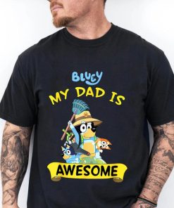 Bluey Dad Shirt, My Dad Is Awesome Shirt, Bluey Family Matching Shirt