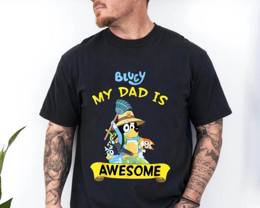 Bluey Dad Shirt, My Dad Is Awesome Shirt, Bluey Family Matching Shirt