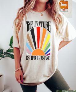 The Future is Inclusive Shirt, Rainbow Pride Tee, Trans Rights Top