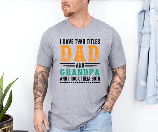 I Have Two Titles Dad And Grandpa And I Lock Them Both Shirt