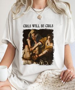 Girls Will Be Girls Shirt, Trending Unisex Tee Shirt