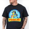 Bluey Dadlife Shirt, Bluey Dad Shirt, Bluey Family Matching Shirt