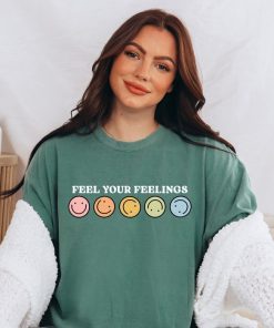 Comfort Colors Tee, Feel Your Feelings, Happy Shirt