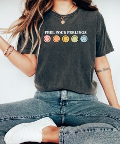 Comfort Colors Tee, Feel Your Feelings, Happy Shirt