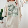 Comfort Colors Tee, The World Is A Better Place With You