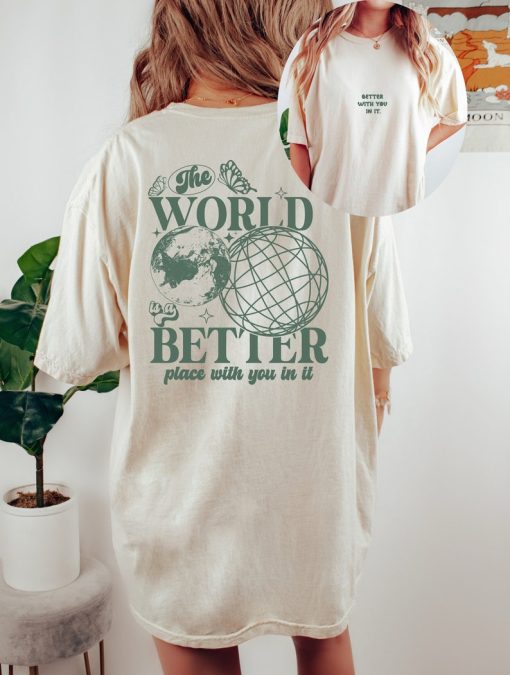 Comfort Colors Tee, The World Is A Better Place With You