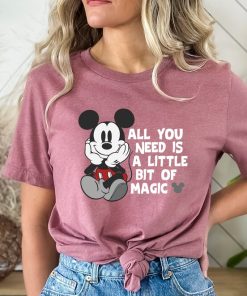 All You Need Is A Little Bit Of Magic, Disney Shirt, Mickey Shirt