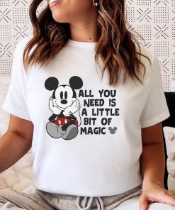 All You Need Is A Little Bit Of Magic, Disney Shirt, Mickey Shirt