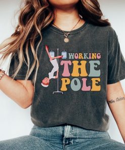 Working the Pole T-Shirt, Funny Emergency Room Nurse Rn Shirt